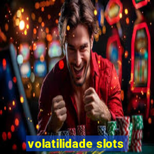 volatilidade slots